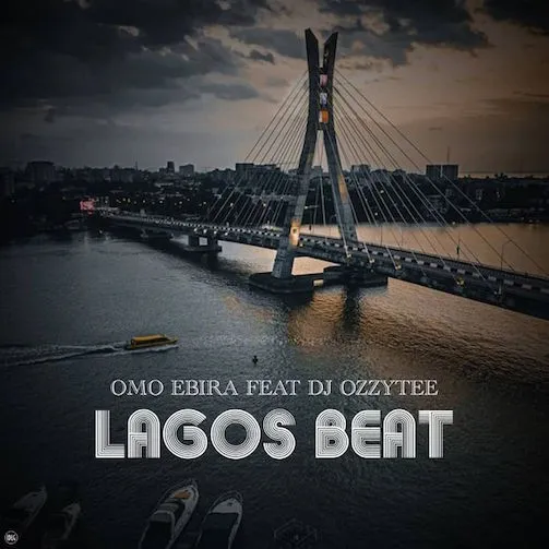 Omo Ebira – Lagos Beat ft DJ Ozzytee