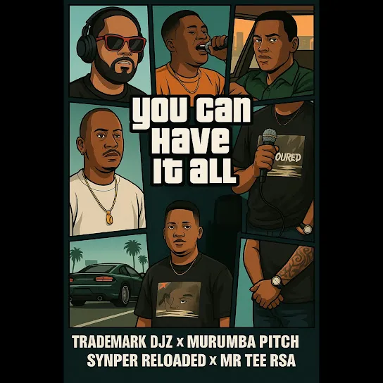 TradeMark Djz – You Can Have It All Ft Murumba Pitch, Snyper Reloaded & Mr Tee RSA