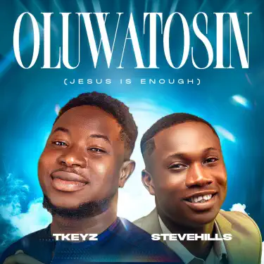 Oluwatosin Lyrics by Tkeyz ft SteveHills
